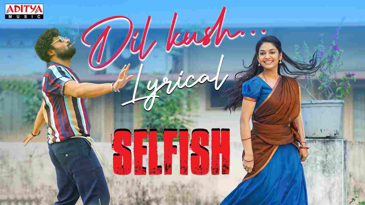 dil-kush-song-lyric-in-telugu-english-selfish-film-lyricalvenue