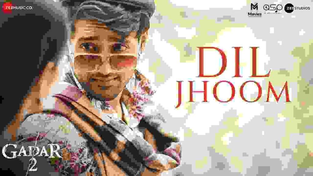Gadar 2 Dil Jhoom Song Lyrics In Hindi and English
