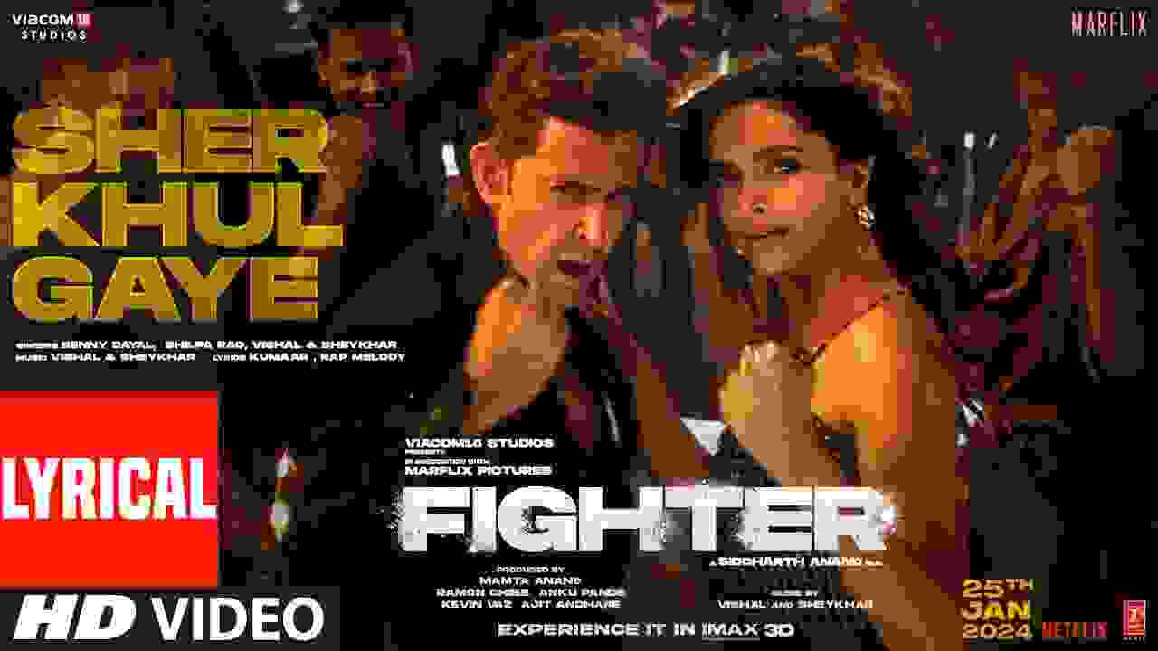 Sher Khul Gaye Song Lyrics In Hindi and English | Fighter 2024