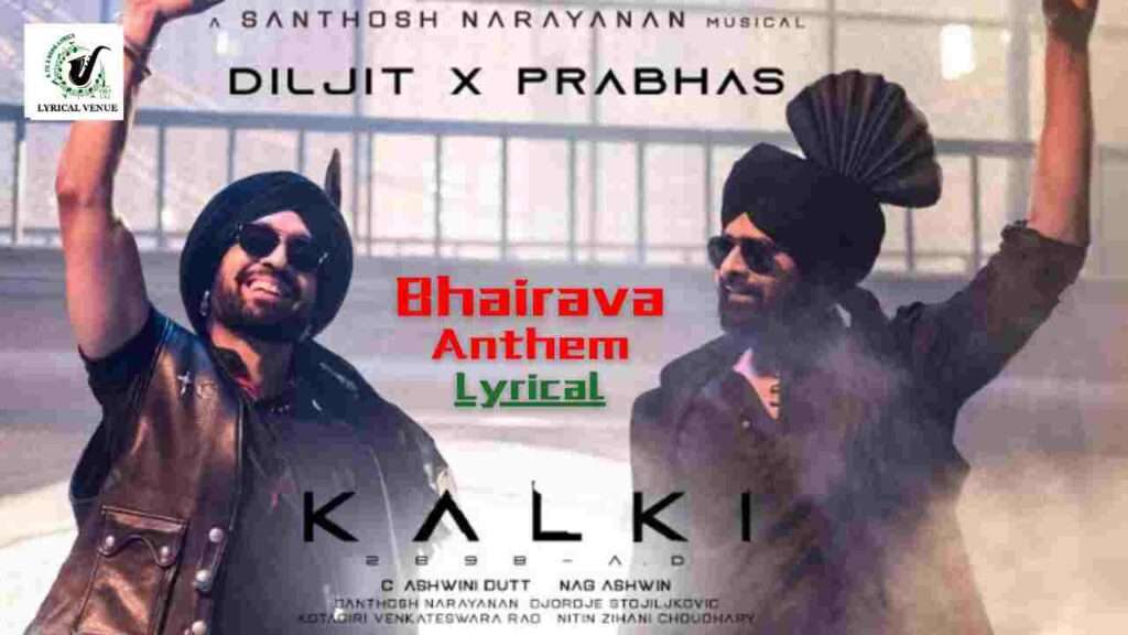 Kalki 2898 AD Movie Bhairava Anthem Song Lyrics In Telugu & English