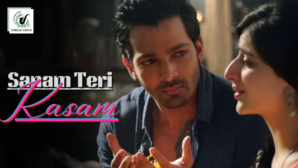 Harshavardhan Rane Sanam Teri Kasam Song Lyrics In Hindi & English